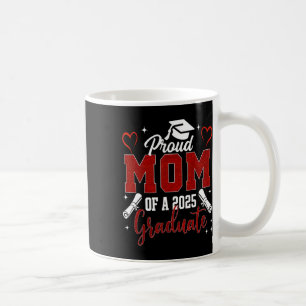 Senior Mum 2025 Graduation Proud Mum Of A 2025 Gra Coffee Mug