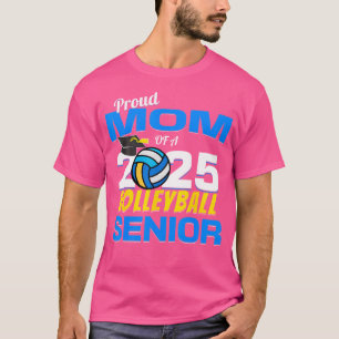 Senior Mum 2025 Proud Mum Of A 2025 Senior Volleyb T-Shirt
