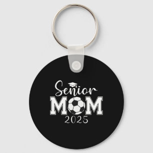 Senior Mum 2025 Soccer Cl Of 2025 Graduation  Key Ring