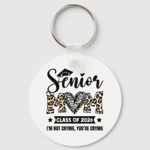 Senior Mum 2026 Cl Of 2026 Im Not Crying Leopard H Key Ring