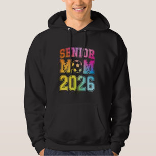 Senior Mum 2026 Soccer Class Of 2026 Funny Graduat Hoodie