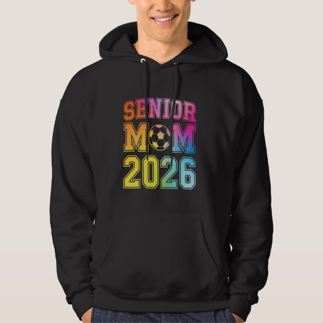 Senior Mum 2026 Soccer Class Of 2026 Funny Graduat Hoodie (Front)