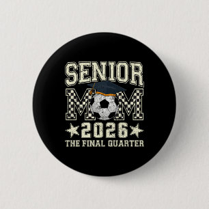 Senior Mum 2026 Soccer Graduation Quarter Men Wome 6 Cm Round Badge