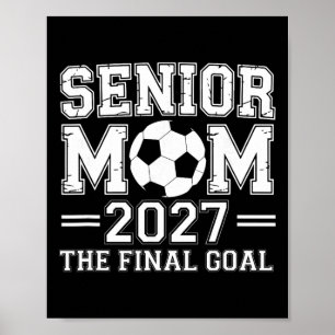 Senior Mum 2027 The Final Goal Soccer  Poster