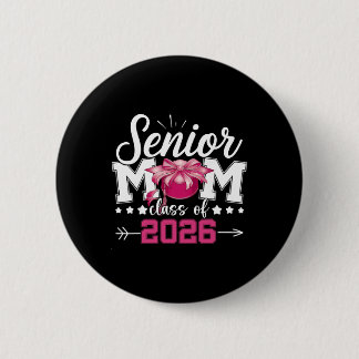 Senior Mum Cl Of 2026 Proud Mum Of A 2026 Graduate 6 Cm Round Badge