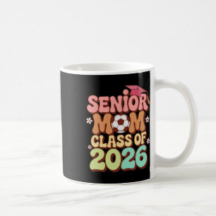 Senior Mum Cl Of 2026 Soccer Groovy 70s Retro Grad Coffee Mug