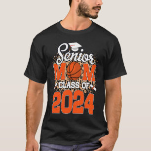 Senior Mum Class Of 2024 Basketball Graduation Mum T-Shirt