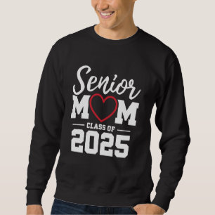 Senior Mum Class Of 2025 Heart Proud Mum Of Gradua Sweatshirt