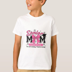 Senior Mum Class of 2025 I'm Not Crying Proud Mum  T-Shirt