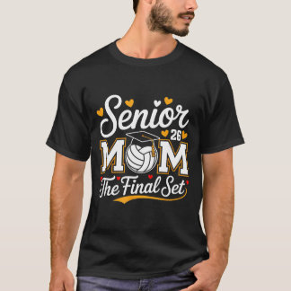 Senior mum class of 2026 volleyball the final set  T-Shirt