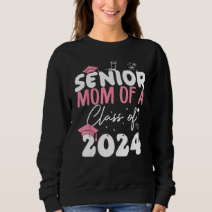 Senior Mum Of A Class Of 2024 Masters Graduation O Sweatshirt