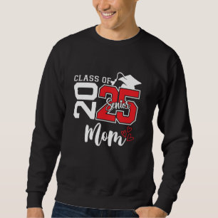 Senior Proud Mum Of A Class Of 2025 Graduate 2025 Sweatshirt