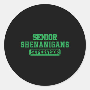 Senior Shenanigans Shenanigans Supervisor Coordina Classic Round Sticker