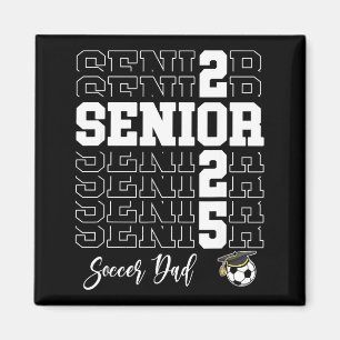 Senior Soccer Dad Gift Cl Of 2025 - Senior 2025  Magnet