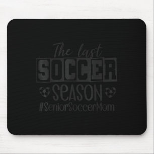 Senior Soccer Mom Last Season Cl Of 2026 Graduatio Mouse Mat