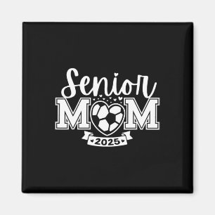 Senior Soccer Mum Cl Of 2025 Player Graduation Sen Magnet