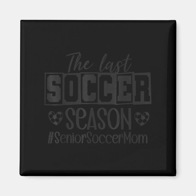 Senior Soccer Mum Last Season Cl Of 2026 Graduatio Magnet (Front)
