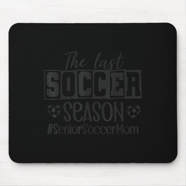 Senior Soccer Mum Last Season Cl Of 2026 Graduatio Mouse Mat (Front)