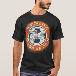 Senior Soccer Player Mum Class of 2021 Burnt Orang T-Shirt