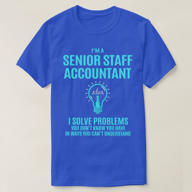 Senior Staff Accountant Senior Staff Accountant I  T-Shirt (Design Front)