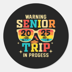 Senior Trip 2025 Warning In Progress Graduation Va Classic Round Sticker