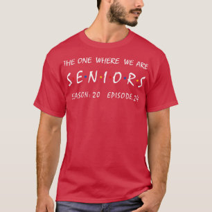Seniors 2024 The One Where We Are Seniors T-Shirt