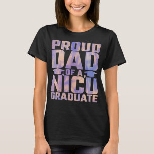 Seniors 22 Proud Dad Of A Nicu Graduate For Daddy T-Shirt