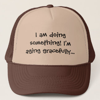 seniors - aging gracefully trucker hat