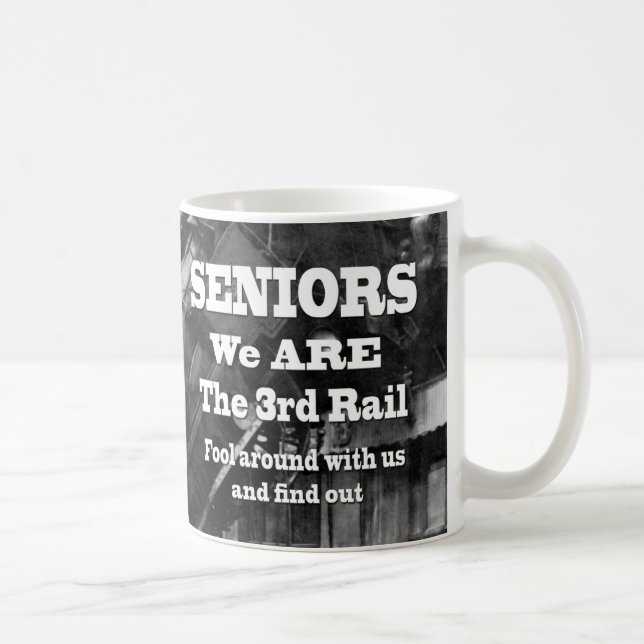 Seniors We Are The Third Rail Coffee Mug (Right)