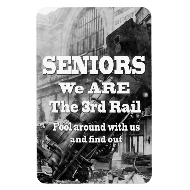 Seniors We Are The Third Rail Magnet (Vertical)
