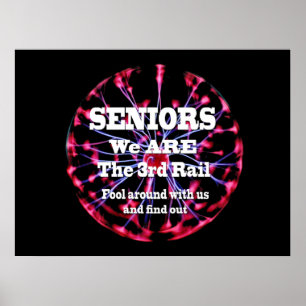Seniors We Are The Third Rail Poster