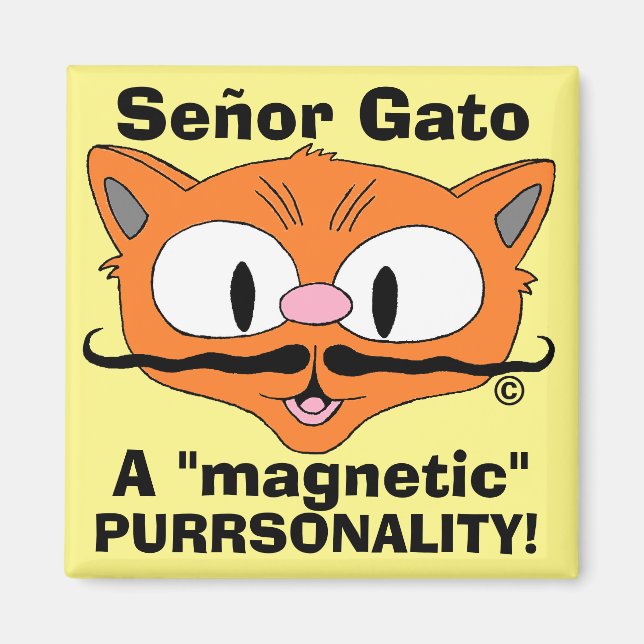 Señor Gato - A magnetic purrsonality! funny cat Magnet (Front)
