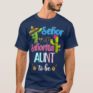 Senor Or Senorita Aunt Meican Fiesta Gender Reveal T-Shirt
