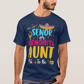 Senor Or Senorita Aunt To Be Meican Fiesta Gender  T-Shirt