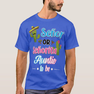 Senor Or Senorita Auntie To Be Meican Fiesta Gende T-Shirt