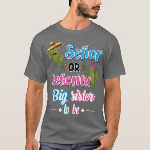 Senor Or Senorita Big Sister Meican Fiesta Gender  T-Shirt