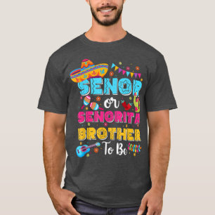 Senor Or Senorita Brother To Be Gender Reveal Cinc T-Shirt