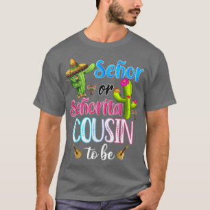 Senor Or Senorita Cousin Meican Fiesta Gender Reve T-Shirt