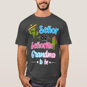Senor Or Senorita Grandma To Be Meican Fiesta Gend T-Shirt