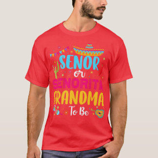 Senor Or Senorita Grandma To Be Meican Fiesta Gend T-Shirt