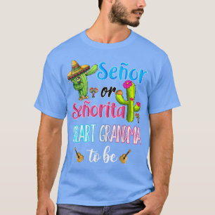 Senor Or Senorita Greart Grandma To Be Gender Reve T-Shirt