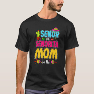 Senor Or Senorita Mum To Be Funny Mexican Gender B T-Shirt