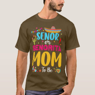 Senor Or Senorita Mum To Be Meican Fiesta Gender R T-Shirt