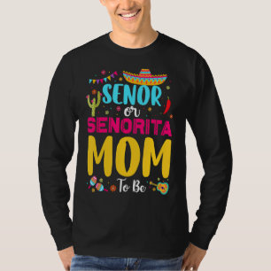 Senor Or Senorita Mum To Be Mexican Fiesta Gender T-Shirt