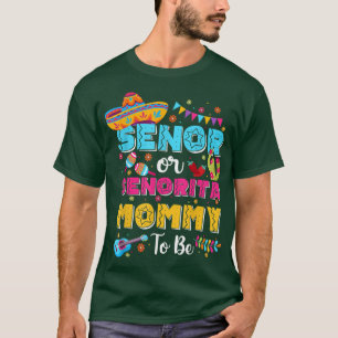 Senor Or Senorita Mummy To Be Gender Reveal Cinco T-Shirt