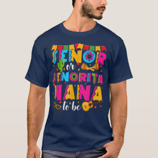 Senor Or Senorita Nana To Be Gender Reveal Cinco D T-Shirt