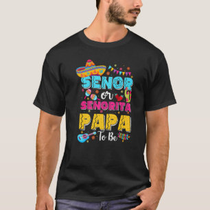 Senor Or Senorita Papa To Be Gender Reveal Cinco D T-Shirt