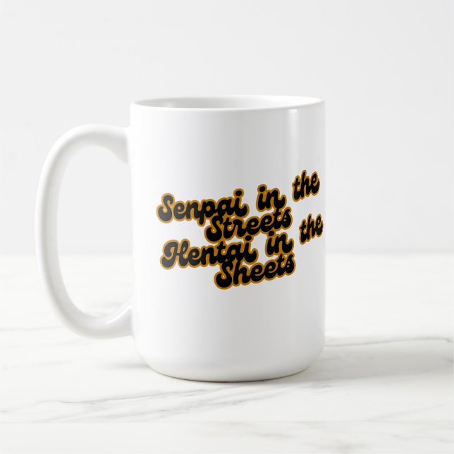 Senpai in the Streets, Hentai in the sheets Coffee Mug (Left)
