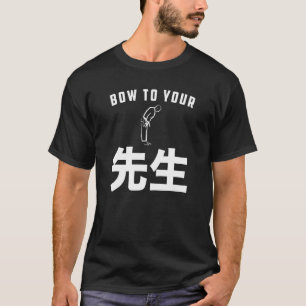 Sensei Bow To Your Sensei Teacher Educator Karate T-Shirt