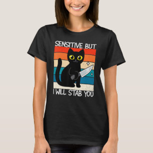 Sensitive But I Will Stab You Cat T-Shirt